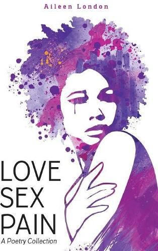 Cover image for Love Sex Pain: A Poetry Collection