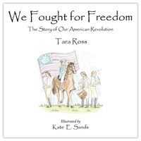 Cover image for We Fought for Freedom: The Story of Our American Revolution