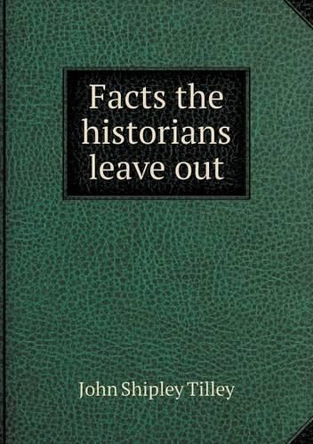 Cover image for Facts the historians leave out