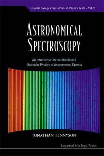 Cover image for Astronomical Spectroscopy: An Introduction To The Atomic And Molecular Physics Of Astronomical Spectra