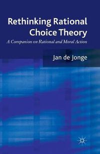 Cover image for Rethinking Rational Choice Theory: A Companion on Rational and Moral Action