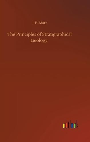 Cover image for The Principles of Stratigraphical Geology