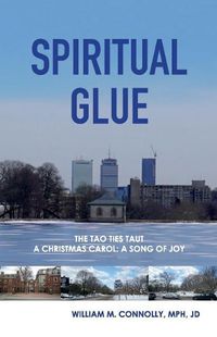 Cover image for Spiritual Glue: The Tao Ties Taut; a Christmas Carol/a Song of Joy