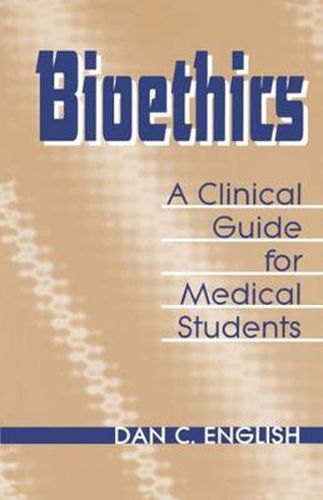 Cover image for Bioethics: A Clinical Guide for Medical Students