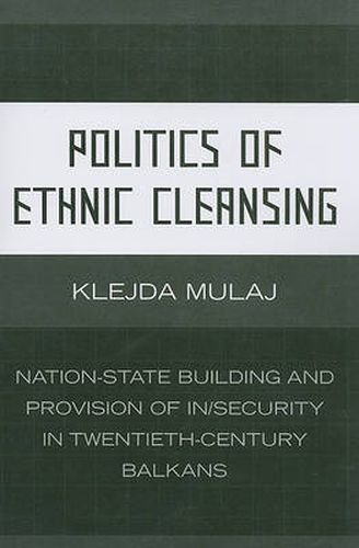 Cover image for Politics of Ethnic Cleansing: Nation-State Building and Provision of In/Security in Twentieth-Century Balkans