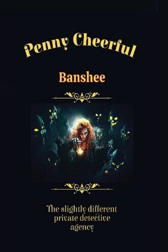 Cover image for Penny Cheerful - The slightly different private detective agency - Banshee