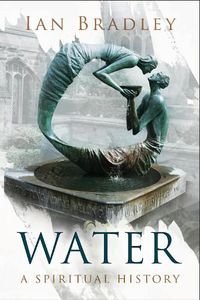 Cover image for Water: A Spiritual History