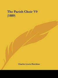 Cover image for The Parish Choir V9 (1889)