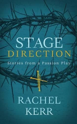 Stage Direction: Stories from a Passion Play