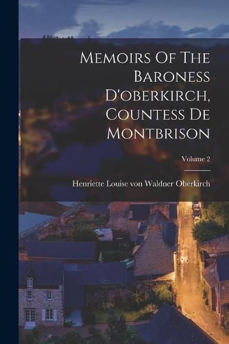 Cover image for Memoirs Of The Baroness D'oberkirch, Countess De Montbrison; Volume 2