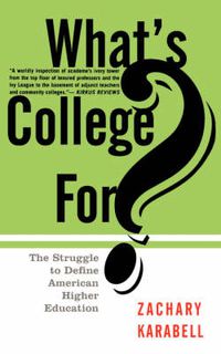 Cover image for What's College for?: The Struggle to Define American Higher Education