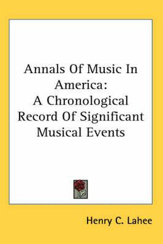 Cover image for Annals Of Music In America: A Chronological Record Of Significant Musical Events