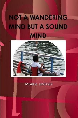 Cover image for NOT A WANDERING MIND BUT A SOUND MIND