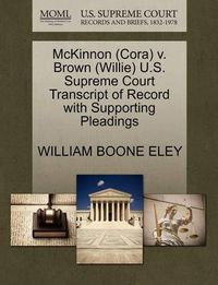Cover image for McKinnon (Cora) V. Brown (Willie) U.S. Supreme Court Transcript of Record with Supporting Pleadings
