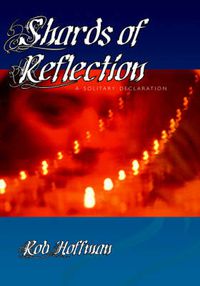 Cover image for Shards of Reflection, A Solitary Declaration