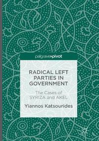 Cover image for Radical Left Parties in Government: The Cases of SYRIZA and AKEL