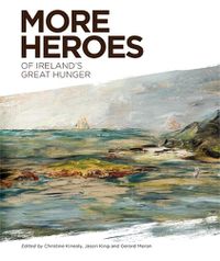 Cover image for More Heroes of Ireland's Great Hunger