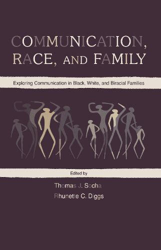 Cover image for Communication, Race, and Family: Exploring Communication in Black, White, and Biracial Families