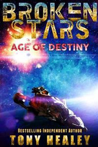 Cover image for Age of Destiny (the Broken Stars Book 1)