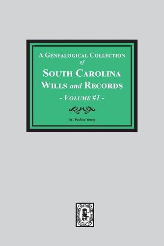 Cover image for A Genealogical Collection of South Carolina Wills and Records. ( Volume #1 )