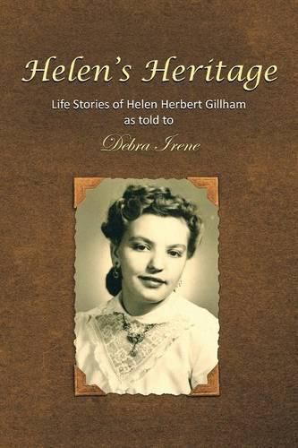 Cover image for Helen's Heritage: Life Stories of Helen Herbert Gillham as told to Debra Irene