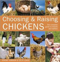 Cover image for Choosing and Raising Chickens: The Complete Guide to Breeds and Welfare