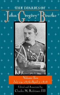 Cover image for The Diaries of John Gregory Bourke v2; July 29, 1876-April 7, 1878