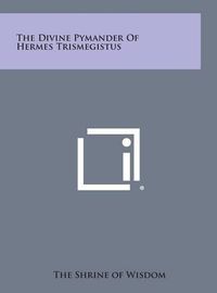 Cover image for The Divine Pymander of Hermes Trismegistus