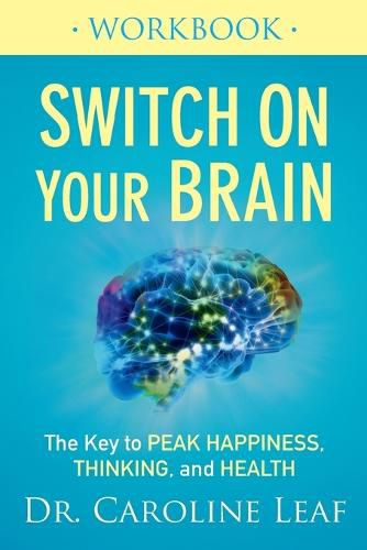 Cover image for Switch On Your Brain Workbook - The Key to Peak Happiness, Thinking, and Health