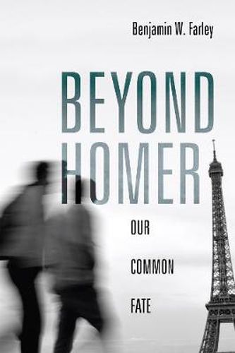 Cover image for Beyond Homer: Our Common Fate