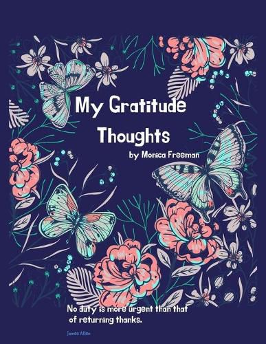 Cover image for My Gratitude Thoughts: Beautiful Gratitude Journal for Daily Moments of Reflection, Thanks, Practice Positivity And Find Joy with 158 pages 8.5*11 inches