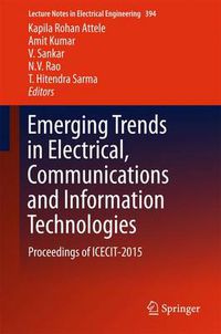 Cover image for Emerging Trends in Electrical, Communications and Information Technologies: Proceedings of ICECIT-2015