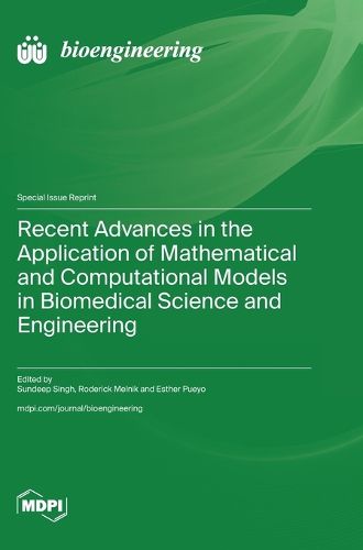 Cover image for Recent Advances in the Application of Mathematical and Computational Models in Biomedical Science and Engineering