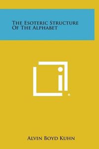 Cover image for The Esoteric Structure of the Alphabet