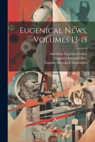 Cover image for Eugenical News, Volumes 13-15