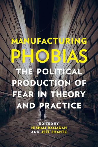 Cover image for Manufacturing Phobias: The Political Production of Fear in Theory and Practice