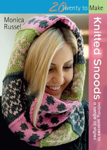 Cover image for Twenty to Make: Knitted Snoods: Infinity Scarves in a Range of Styles