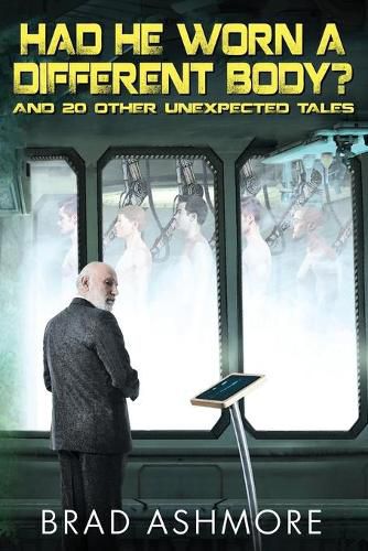 Cover image for Had He Worn A Different Body? and 20 Other Unexpected Tales