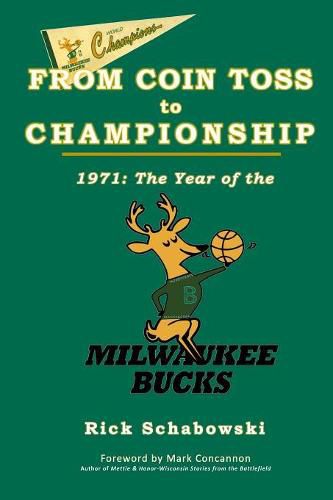 Cover image for From Coin Toss to Championship: 1971-The Year of the Milwaukee Bucks