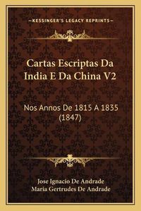 Cover image for Cartas Escriptas Da India E Da China V2: Nos Annos de 1815 a 1835 (1847)