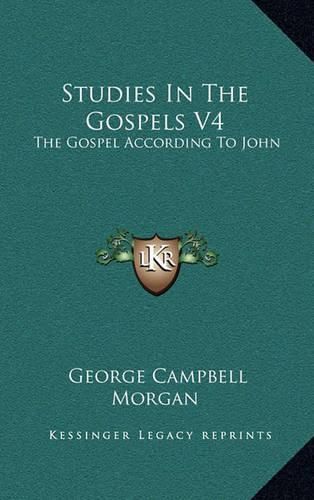 Studies in the Gospels V4: The Gospel According to John