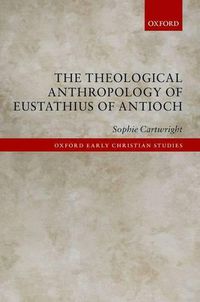 Cover image for The Theological Anthropology of Eustathius of Antioch