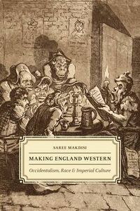 Cover image for Making England Western: Occidentalism, Race, and Imperial Culture