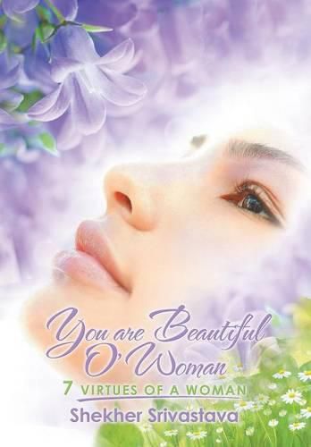 Cover image for You are Beautiful O'Woman: 7 virtues of a woman