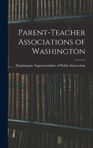 Cover image for Parent-teacher Associations of Washington