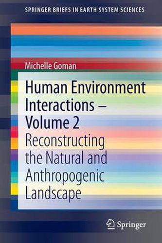 Cover image for Human Environment Interactions - Volume 2: Reconstructing the Natural and Anthropogenic Landscape