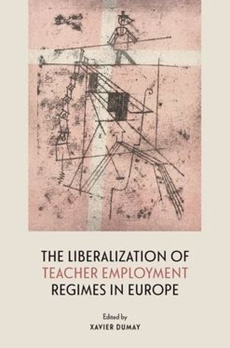 Cover image for The Liberalization of Teacher Employment Regimes in Europe