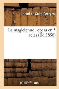 Cover image for La Magicienne: Opera En 5 Actes