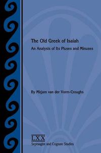 Cover image for The Old Greek of Isaiah: An Analysis of Its Pluses and Minuses