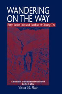 Cover image for Wandering on the Way: Early Taoist Tales and Parables of Chuang Tzu